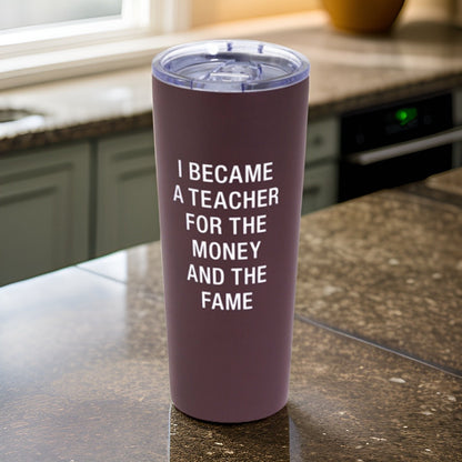 22oz "I Became A Teacher" Double Walled Stainless Steel Travel Tumbler - Leak Proof