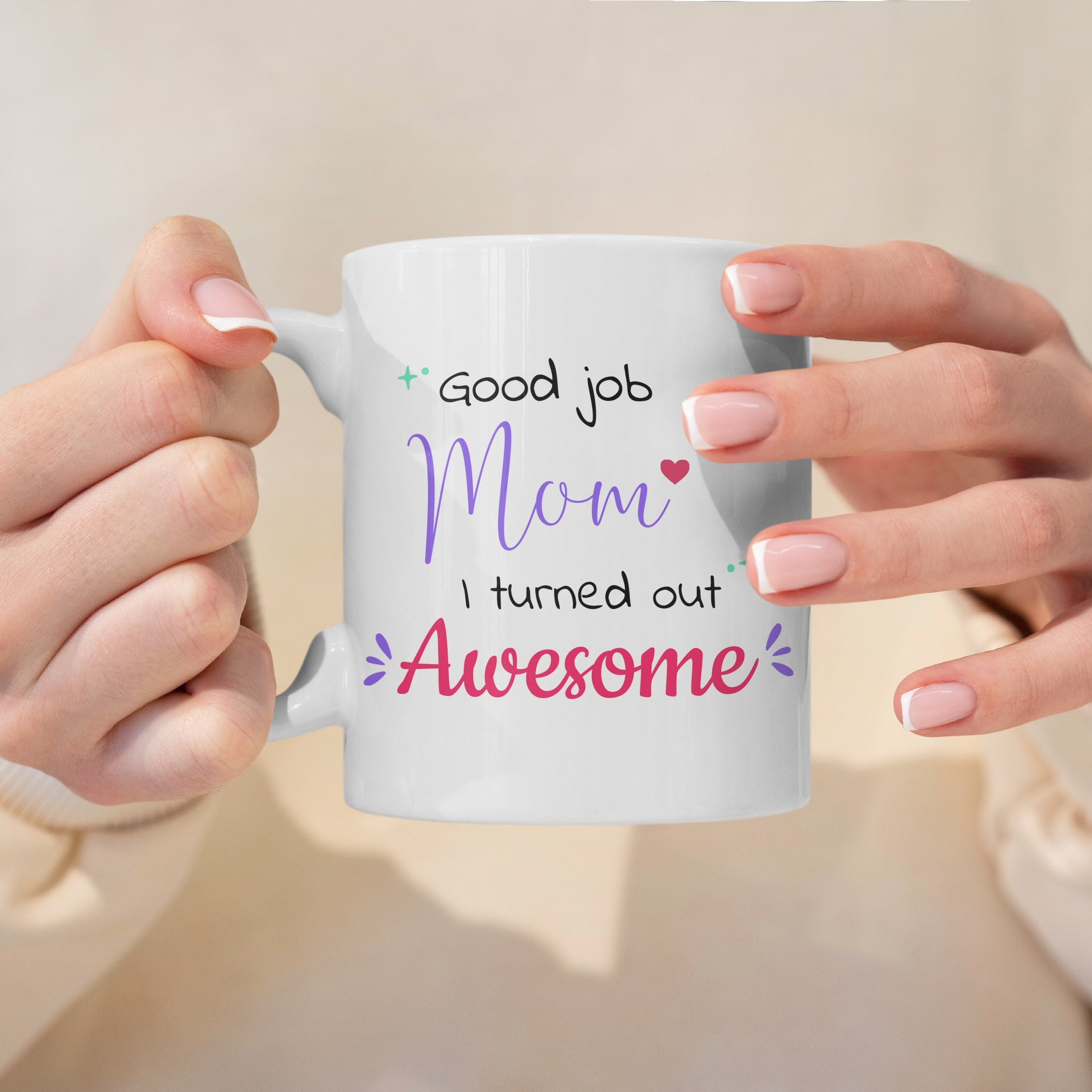 “Good Job, Turned Out Awesome" Large 15oz Mug - Funny Gift for Mom