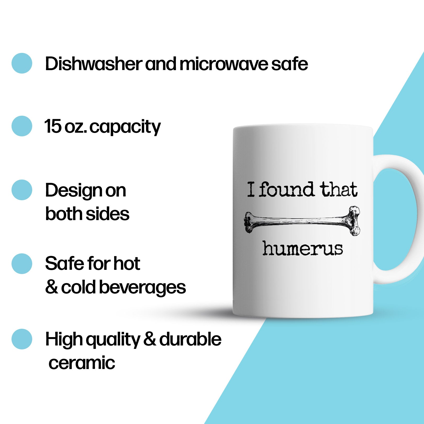 "Found That Humerus" Large 15oz Mug - Funny Gift for Friends and Family