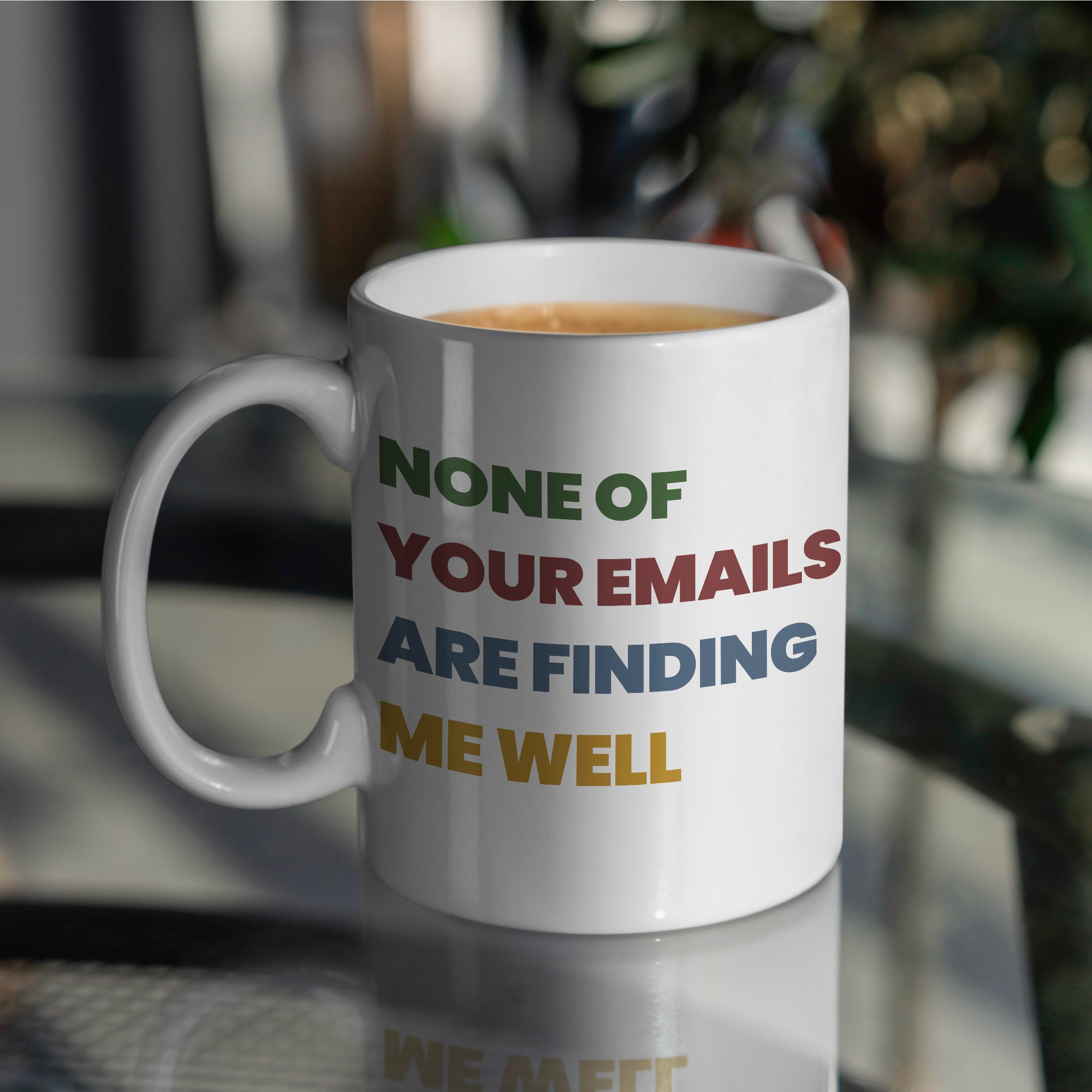 "None Of Your Emails" Large 15oz Mug - Funny Gift for Friends and Family