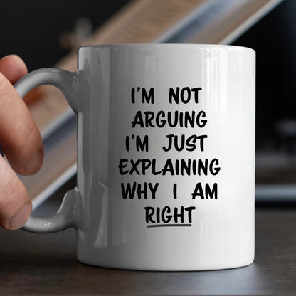 "I'm Not Arguing" Large 15oz Mug - Funny Gift for Friends and Family